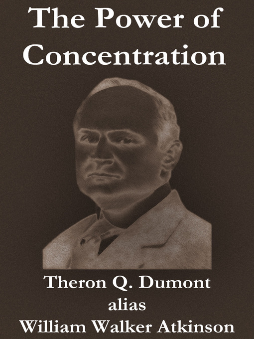 Title details for The Power of Concentration by William Walker Atkinson - Available